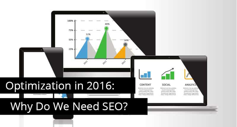 SEO and Search in 2016: Why Do We Need SEO?