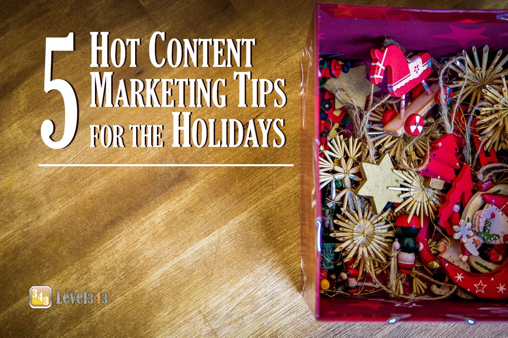 5 Hot Content Marketing Tips for the Holidays