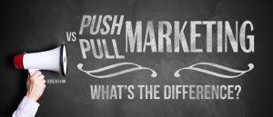 Push vs Pull Marketing