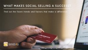 What Makes Social Selling a Success?