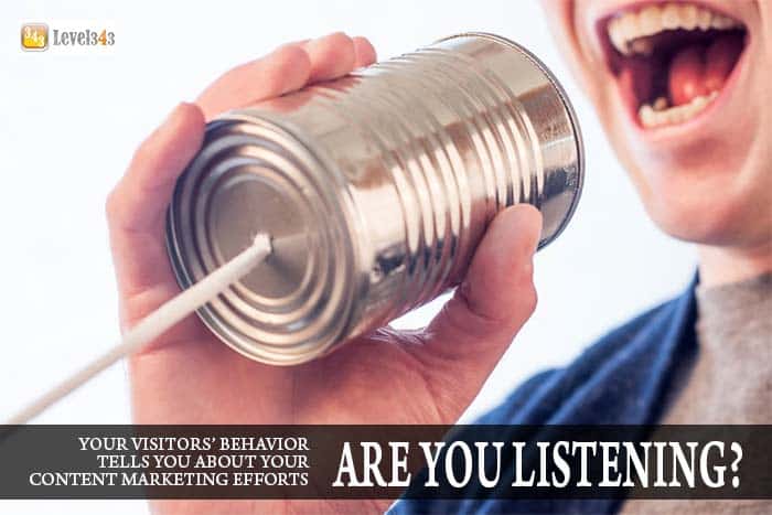 Visitor Behavior and Content Marketing: Are You Listening?